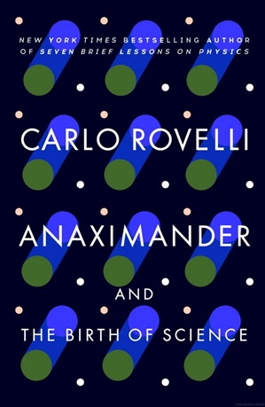 Anaximander and the Birth of Science, by Carlo Rovelli